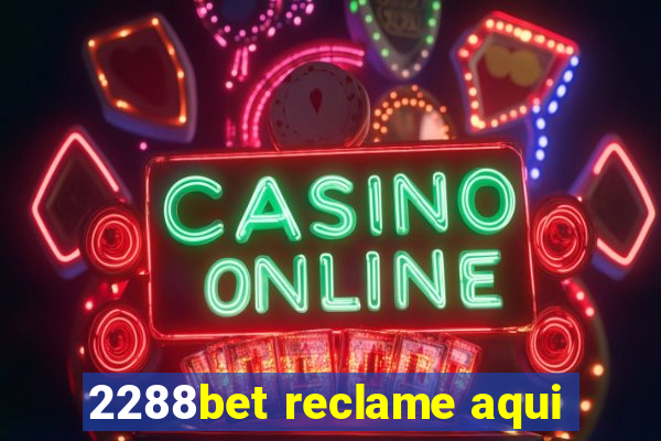 2288bet reclame aqui